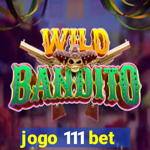jogo 111 bet